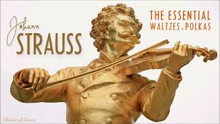 Johann Strauss II  The Essential Waltzes amp Polkas [upl. by Shawnee371]