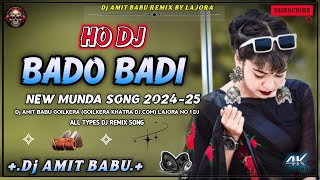 NEW HO MUNDA SONGBADO BADI  2024DAMA DUMNG MIX  Dj AMIT BABU LAJORAGOILKERA KHATRA DJcom [upl. by Bigford]