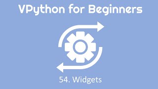 VPython for Beginners 54  Widgets [upl. by Ezarras]