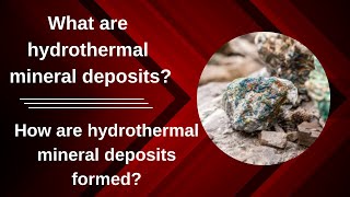 What are hydrothermal mineral deposits How are hydrothermal mineral deposits formed [upl. by Mohammed]