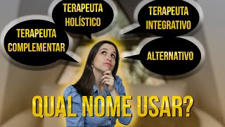 QUAL NOME O TERAPEUTA DEVE USAR HOLÍSTICO INTEGRATIVO COMPLEMENTAR OU ALTERNATIVO  CÁTIA BAZZAN [upl. by Paderna]