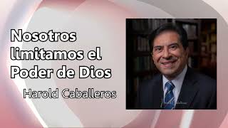 Nosotros limitamos el Poder de Dios 👌Pastor Harold Caballeros 😎 [upl. by Ailuy]