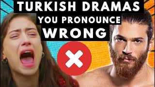 20 Turkish Series YOU pronounce WRONG w a Turkish Native Speaker [upl. by Judon]