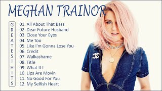 Meghan Trainor Songs Meghan Trainor Greatest Hits 2022 [upl. by Selmore]