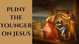 Pliny the Younger on Jesus [upl. by Constantino]