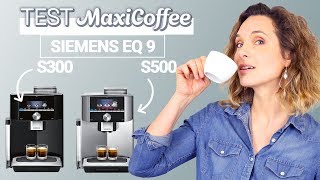 SIEMENS EQ9 s300 et s500  Machine à café grain  Le Test MaxiCoffee [upl. by Alimhaj]