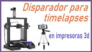 Disparador para timelapses en impresora 3d [upl. by Bashee182]