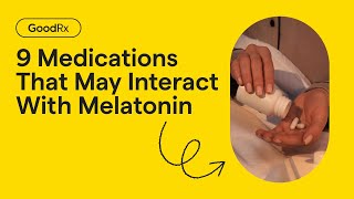 9 Medications That May Interact With Melatonin  GoodRx [upl. by Haikezeh]