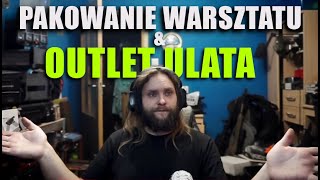 Pakujemy warsztat i studio Dodatkowo jak będzie mi coś zawalać to trafia na outlet Ulata P [upl. by Eelrahs]