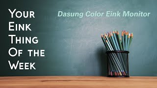 Your Eink Thing of the Week  Dasung Eink Color Monitor [upl. by Annahsohs]