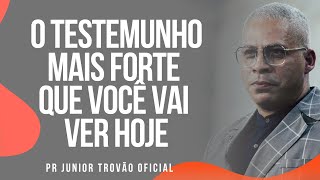 Pr Junior Trovão  O TESTEMUNHO MAIS FORTE QUE VOCÊ VAI VER HOJE [upl. by Amesari]