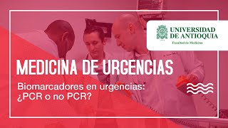 Biomarcadores en urgencias ¿PCR o no PCR  Dra Laura Arango [upl. by Pohsib]