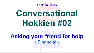 Conversational Hokkien 02  Asking your Friend for Help  financially [upl. by Wolfgram786]