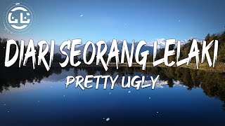 Pretty Ugly  Diari Seorang Lelaki Lyrics [upl. by Antonin]