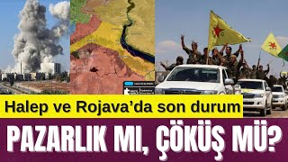 HALEP VE ROJAVA’DA SON DURUM PAZARLIK MI ÇÖKÜŞ MÜ [upl. by Torin659]