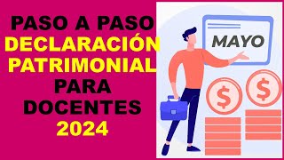 Soy Docente PASO A PASO DECLARACIÓN PATRIMONIAL PARA DOCENTES 2024 [upl. by Htabazile67]