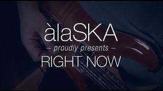 àlaSKA – Right Now [upl. by Nasya]