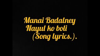 Manai Baral ne nayul ko boli Lyrics of Nepai songs [upl. by Emelun890]