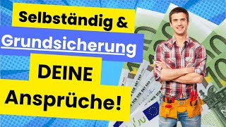 Können Unternehmer Grundsicherung erhalten zusätzlich zur Selbständigkeit [upl. by Eihctir]