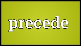 Precede Meaning [upl. by Levina]