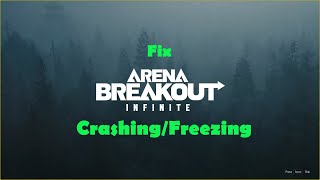 How To Fix Arena Breakout Infinite Crashing Crash On StartupCrash To Desktop amp Freezing PC [upl. by Ecargyram714]