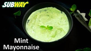 How to make Mint Mayonnaise like Subway at home  Eggless Mayonnaise Subway Sauces Recipe [upl. by Cleti296]