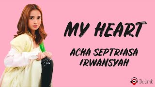 My Heart  Acha Septriasa Irwansyah Lirik Lagu [upl. by Natsud]