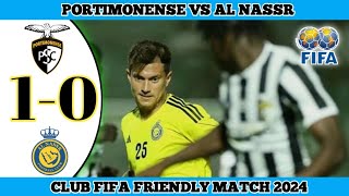 PORTIMONENSE 1 VS 0 AL NASSR  Club Fifa Friendly Match 2024 [upl. by Roxanna]