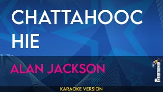 Chattahoochie  Alan Jackson KARAOKE [upl. by Rundgren537]