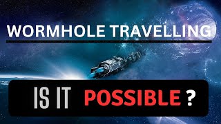 Traveling Through Wormholes  Is It Possible [upl. by Burroughs414]