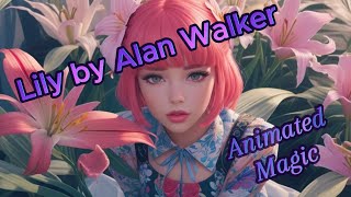 quotLily  Animated Music Videoquot quotAlan Walker K391 amp Emelie Hollow Tributequot [upl. by Nyllij801]