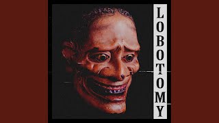 Lobotomy [upl. by Eural]