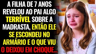 A FILHA DE 7 ANOS Contou ao Pai Algo TERRÍVEL Sobre a Madrasta Então Ele Se Escondeu no Armário e [upl. by Retnuh239]