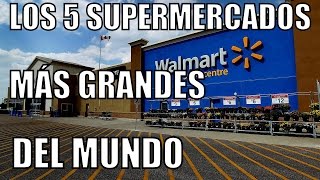 LOS 5 SUPERMERCADOS MÁS GRANDES DEL MUNDO [upl. by Pandolfi]