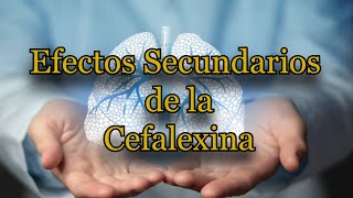 Efectos Secundarios de la Cefalexina [upl. by Crosby]