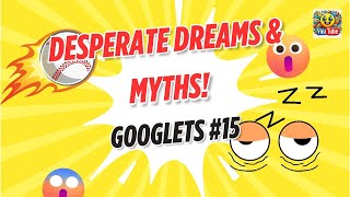 Desperate Dreams amp Myths  Googlets 15 [upl. by Kellby292]