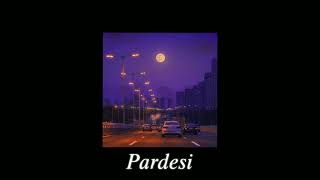 pardesi slowed  reverb  dev d [upl. by Pish157]