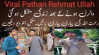 Viral pathan Rehmat Ullah inter viewviral hony k bad zandge mushkal hogairehmat ullah interview [upl. by Inalial]