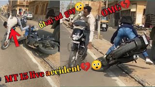 Brand New MT15 live accident 😱 bhai ud gaye 😳 OMG  LIVE accident 💔 [upl. by Tasiana]