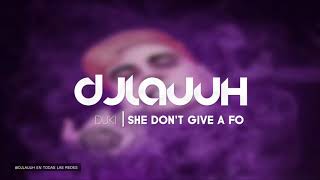 SHE DONT GIVE A FO REMIX  DUKI ✘ DJ LAUUH [upl. by Nos234]