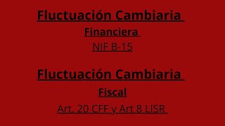 Valuación Cambiaria CONTABLE NIF B 15 y FISCAL ART 20 CFF Y ART 8 LISR [upl. by Scopp]