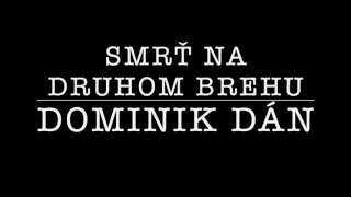 Dominik Dán  Smrť na druhom brehu [upl. by Gran768]