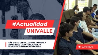 ¡Más de 50 univallunos rumbo a Semestres de Intercambio y Pasantías Internacionales✈️ [upl. by Truk52]