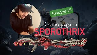 PTBR Como pegar a SPOROTHRIX WARFRAME DICAS [upl. by Erdnoed]