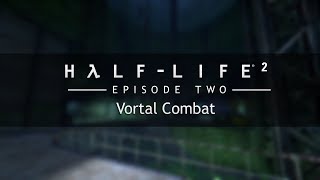 HalfLife 2 Episode Two OST — Vortal Combat Extended [upl. by Arbba575]