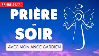 🔴 PRIÈRE du SOIR quotidienne 🙏 ANGE GARDIEN protège ma Nuit [upl. by Landsman]