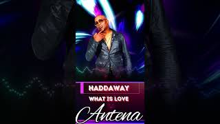 ANTENA LOVE quotHaddaway  What Is Love quot [upl. by Gipson]