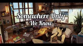 Somewhere Only We Know🥀  Slowed  Reverb  Keane  🍁 [upl. by Atiuqer]