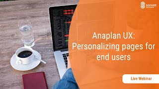 Sonum Webinars Personalizing The Anaplan UX with My Pages [upl. by Clite]