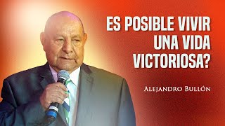 Pr Bullón  Es posible vivir una vida victoriosa [upl. by Eisteb]